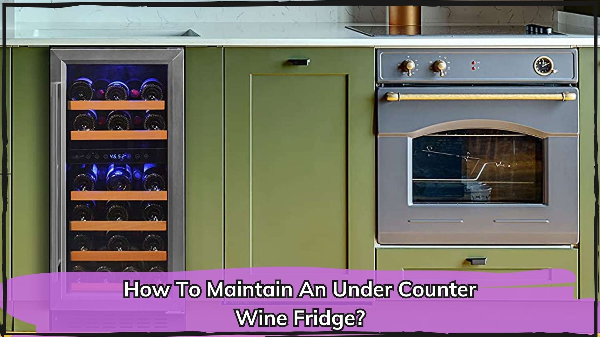 How To Maintain An Under Counter Wine Fridge?